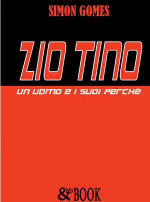 Zio Tino. Un uomo e i suoi perché