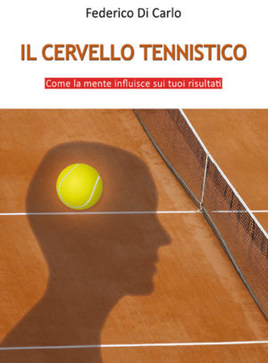 Il cervello tennistico. Come la mente influisce sui tuoi risultati