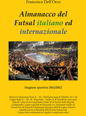 Almanacco del Futsal italiano ed internazionale 2011/2012