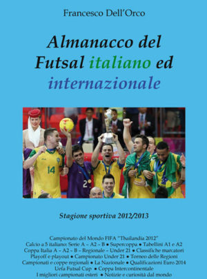 Almanacco del Futsal italiano ed internazionale 2012/2013