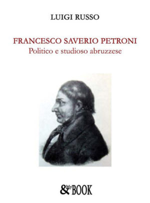 Francesco Saverio Petroni. Politico e studioso abruzzese