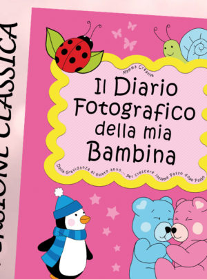 Il Diario fotografico della mia Bambina. Dalla gravidanza al quinto anno… (Classico)