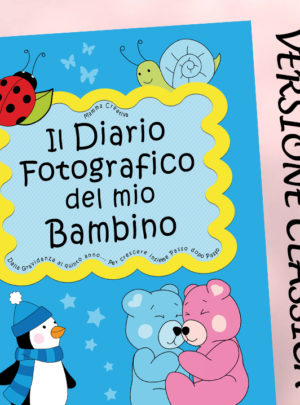 Il Diario fotografico del mio Bambino. Dalla gravidanza al quinto anno… (Classico)