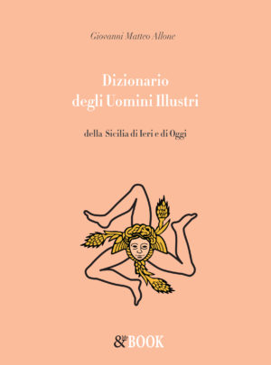 Dizionario degli Uomini Illustri della Sicilia di Ieri e di Oggi