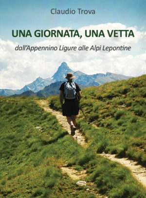 Una giornata, una vetta. Dall’Appennino Ligure alle Alpi Lepontine