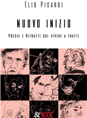 Nuovo Inizio. Poesie e Ritratti sul vivere a tratti