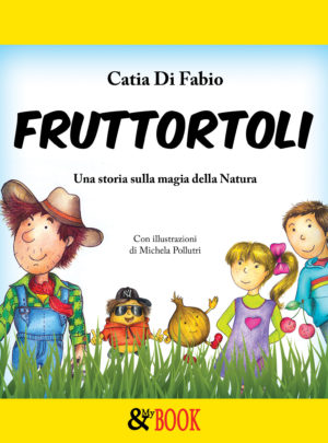 Fruttortoli. Una storia sulla magia della Natura