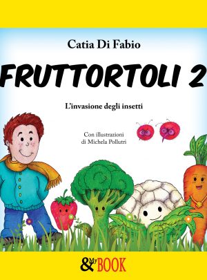 Fruttortoli 2. L’invasione degli insetti